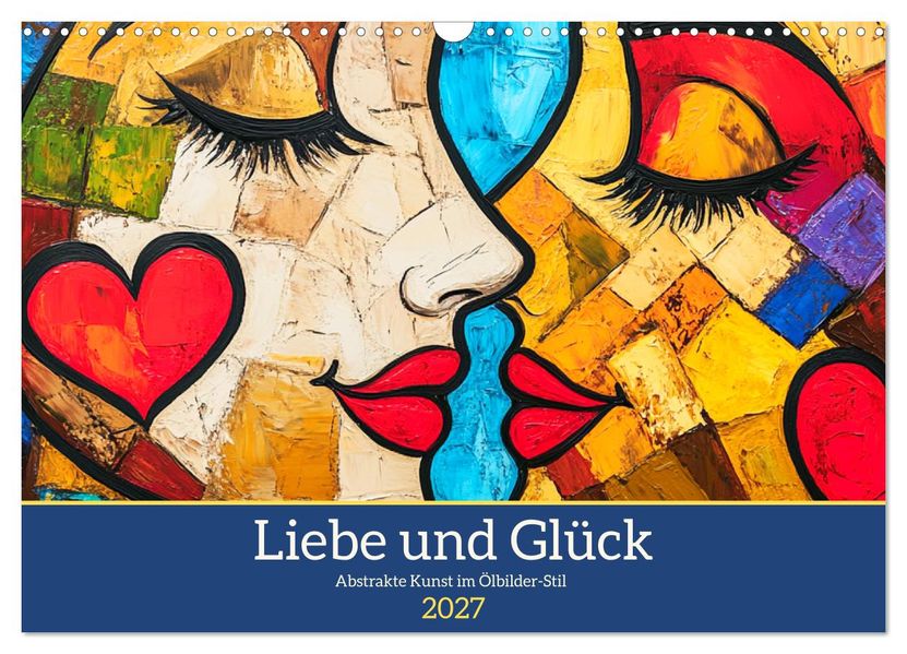 Liebe und Glück. Abstrakte Kunst im Ölbilder-Stil (Wandkalender 2027 DIN A3 quer) CALVENDO Monatskalender