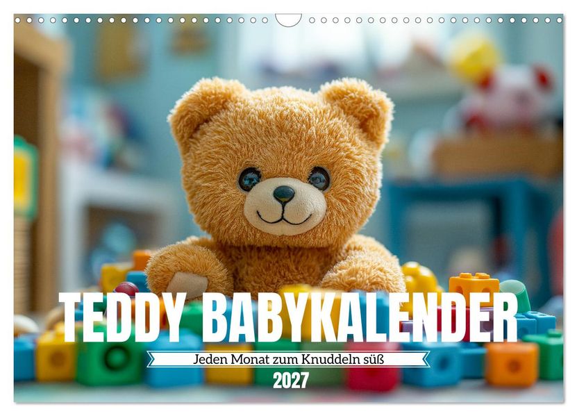 Teddy Babykalender - Jeden Monat zum Knuddeln süß (Wandkalender 2027 DIN A3 quer) CALVENDO Monatskalender