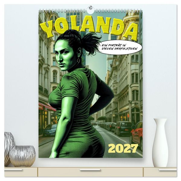 Yolanda ein Porträt in vielen Grafikstilen (hochwertiger Premium Wandkalender 2027 DIN A2 hoch) Kunstdruck in Hochglanz