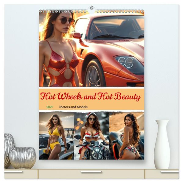 Hot Wheels and Hot Beauty - Motors and Models (High Quality Premium Wall Calendar 2027 DIN A2 portrait)CALVENDO 12 Month Wall Calendar