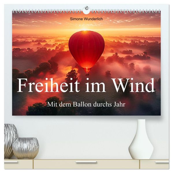 Freiheit im Wind - Mit dem Ballon durchs Jahr (hochwertiger Premium Wandkalender 2027 DIN A2 quer) Kunstdruck in Hochglanz