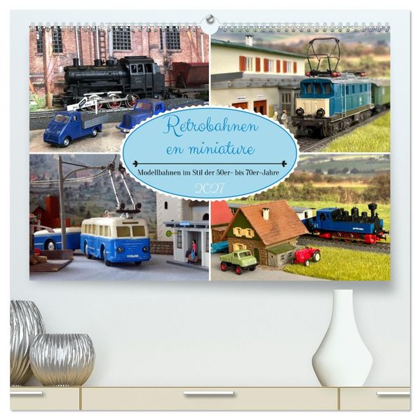 Retrobahnen en miniature (hochwertiger Premium Wandkalender 2027 DIN A2 quer) Kunstdruck in Hochglanz