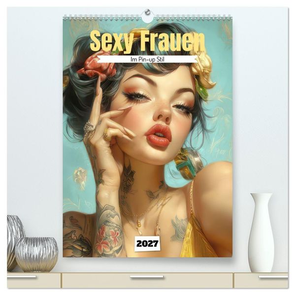 Sexy Frauen im Pin-up Stil (hochwertiger Premium Wandkalender 2027 DIN A2 hoch) Kunstdruck in Hochglanz