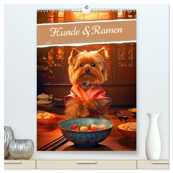 Hunde & Ramen - Ein Jahr voller Genuss und Freude (hochwertiger Premium Wandkalender 2027 DIN A2 hoch) Kunstdruck in Hochglanz