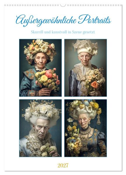 Außergewöhnliche Portraits (Wandkalender 2027 DIN A2 hoch) CALVENDO Monatskalender