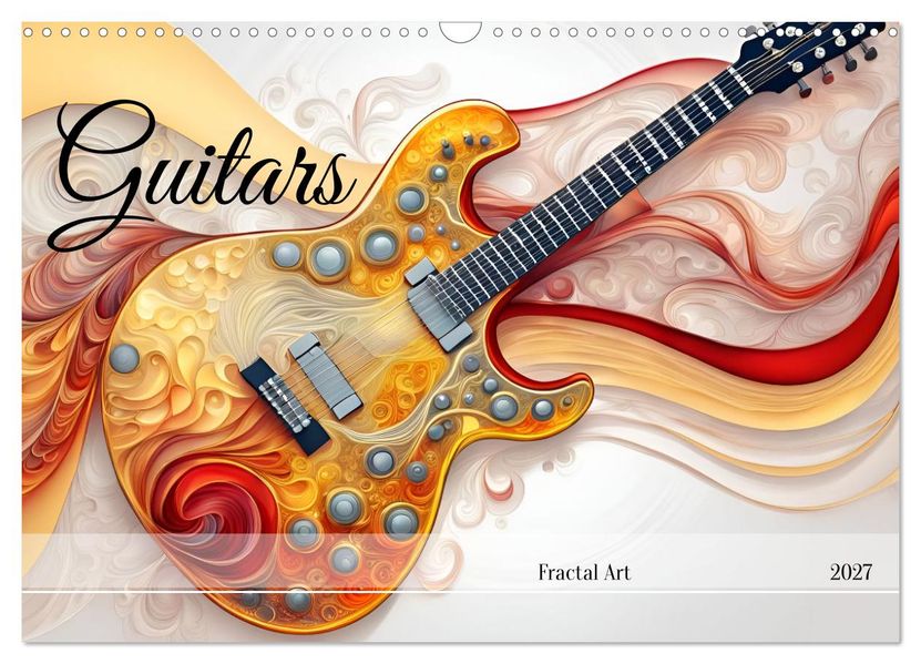 Guitars Fractal Art (Wall Calendar 2027 DIN A3 landscape) CALVENDO 12 Month Wall Calendar