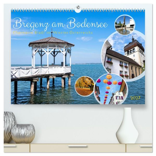 Bregenz am Bodensee (hochwertiger Premium Wandkalender 2027 DIN A2 quer) Kunstdruck in Hochglanz
