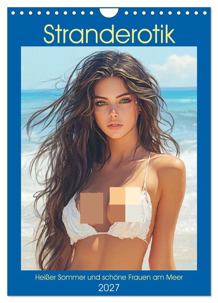 Stranderotik. Heißer Sommer und schöne Frauen am Meer (Wandkalender 2027 DIN A4 hoch) CALVENDO Monatskalender