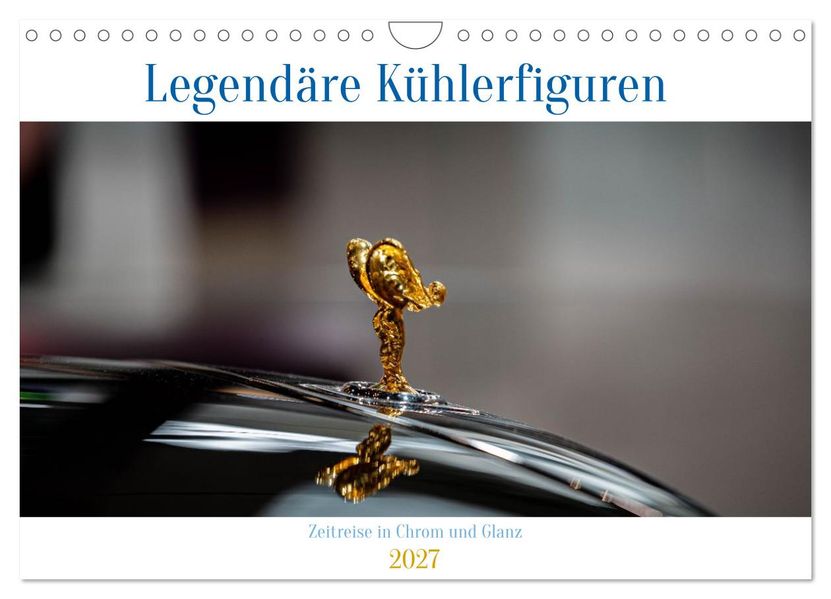 Legendäre Kühlerfiguren - Zeitreise in Chrom und Glanz (Wandkalender 2027 DIN A4 quer) CALVENDO Monatskalender