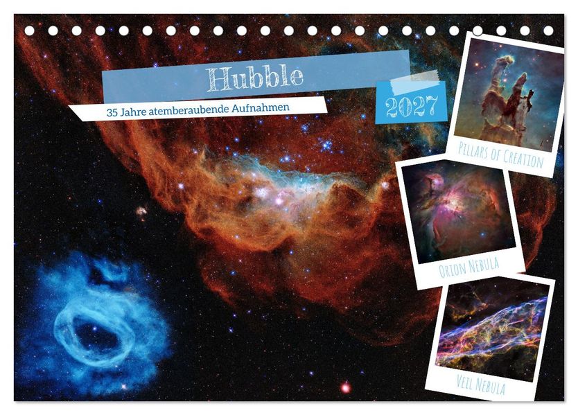 Hubble - 35 Jahre atemberaubende Aufnahmen (Tischkalender 2027 DIN A5 quer) CALVENDO Monatskalender