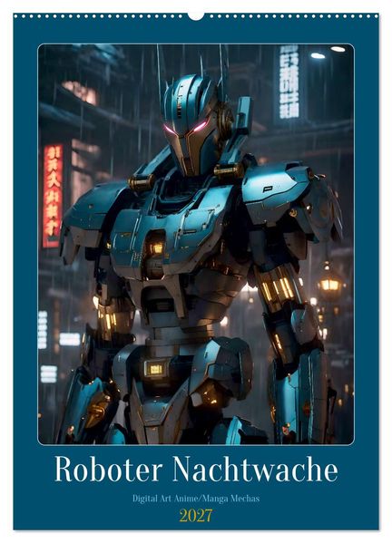 Roboter Nachtwache (Wandkalender 2027 DIN A2 hoch) CALVENDO Monatskalender