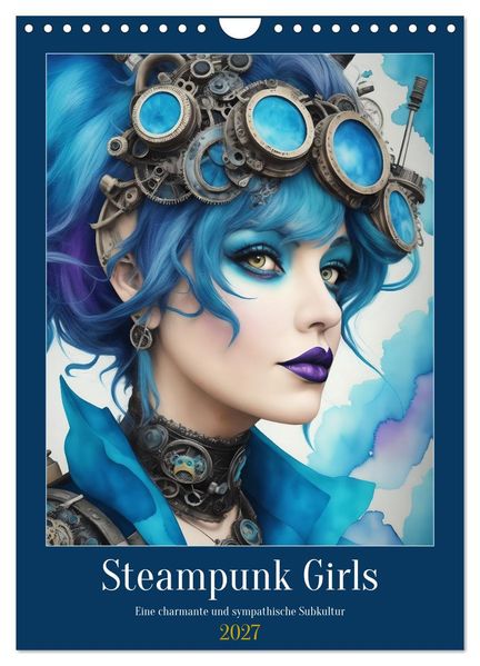 Steam-Punk-Girls - Eine charmante und sympathische Subkultur (Wandkalender 2027 DIN A4 hoch) CALVENDO Monatskalender