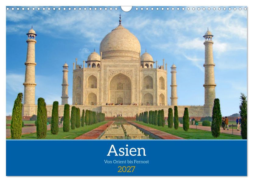 Asien von Orient bis Fernost (Wandkalender 2027 DIN A3 quer) CALVENDO Monatskalender