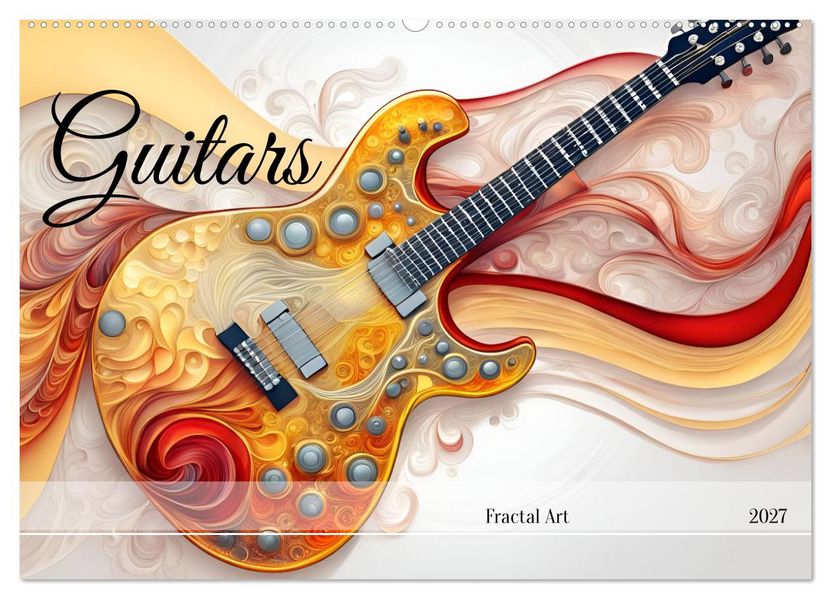 Guitars Fractal Art (Wall Calendar 2027 DIN A2 landscape) CALVENDO 12 Month Wall Calendar