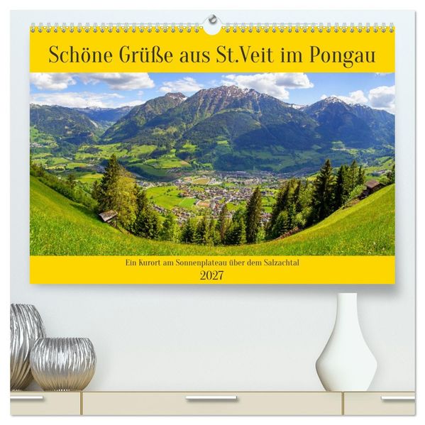 Schöne Grüße aus St.Veit im Pongau (hochwertiger Premium Wandkalender 2027 DIN A2 quer) Kunstdruck in Hochglanz