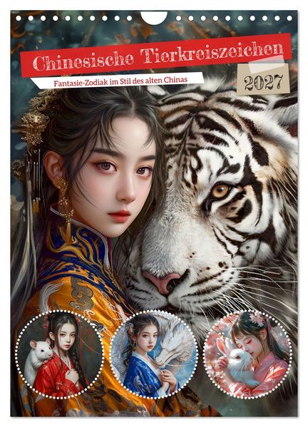 Chinesische Tierkreiszeichen - Fantasie-Zodiak im Stil des alten Chinas (Wandkalender 2027 DIN A4 hoch) CALVENDO Monatskalender