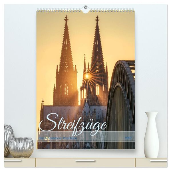 Streifzüge durch Nordrhein-Westfalen (hochwertiger Premium Wandkalender 2027 DIN A2 hoch) Kunstdruck in Hochglanz