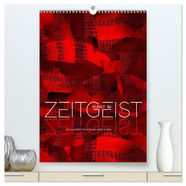 Kunst im Zeitgeist (hochwertiger Premium Wandkalender 2027 DIN A2 hoch) Kunstdruck in Hochglanz