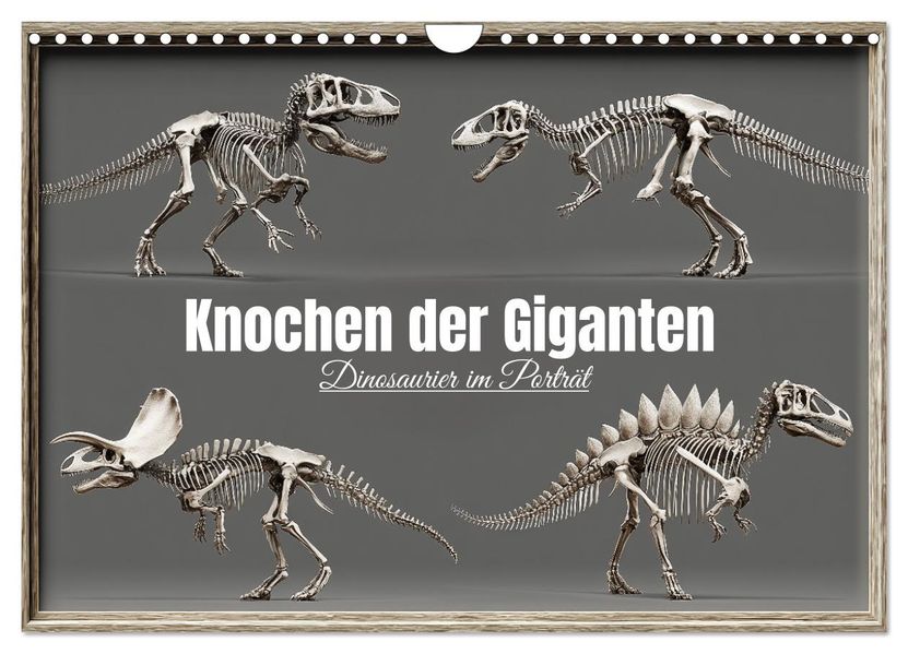 Knochen der Giganten - Dinosaurier im Porträt (Wandkalender 2027 DIN A4 quer) CALVENDO Monatskalender