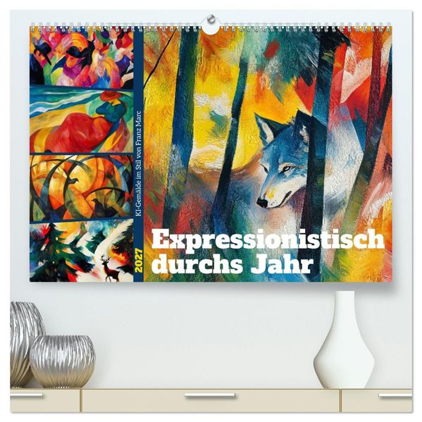 Expressionistisch durchs Jahr (hochwertiger Premium Wandkalender 2027 DIN A2 quer) Kunstdruck in Hochglanz