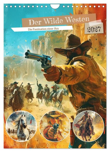 Der Wilde Westen. Die Faszination einer Ära (Wandkalender 2027 DIN A4 hoch) CALVENDO Monatskalender