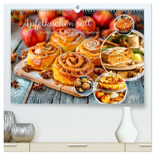 Apfelkuchen satt - Köstliche Kunstwerke aus dem KI-Backofen (hochwertiger Premium Wandkalender 2027 DIN A2 quer) Kunstdruck in Hochglanz