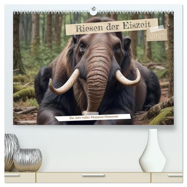 Riesen der Eiszeit - Ein Jahr voller Mammut Momente (hochwertiger Premium Wandkalender 2027 DIN A2 quer) Kunstdruck in Hochglanz