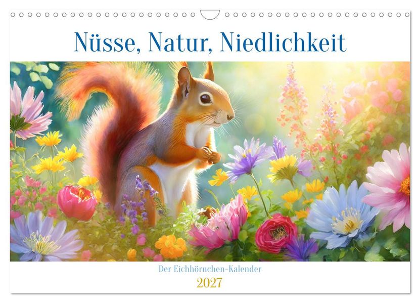 Der Eichhörnchen-Kalender (Wandkalender 2027 DIN A3 quer) CALVENDO Monatskalender