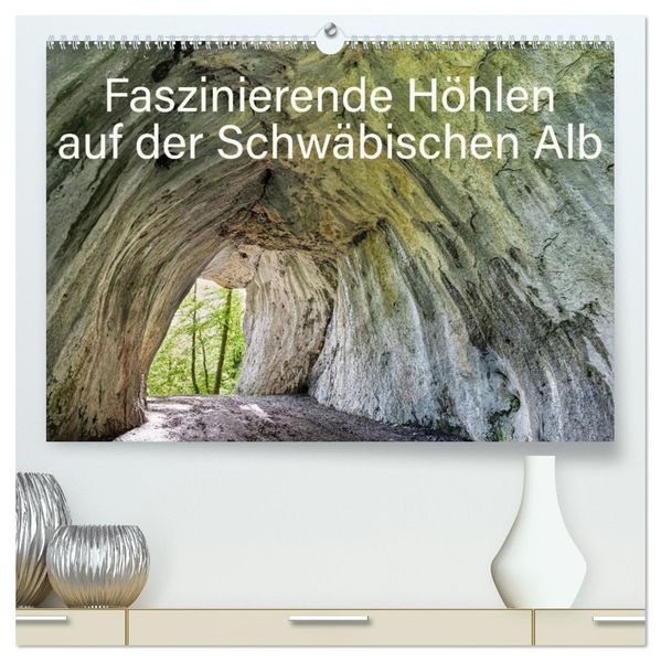 Faszinierende Höhlen auf der Schwäbischen Alb (hochwertiger Premium Wandkalender 2027 DIN A2 quer) Kunstdruck in Hochglanz