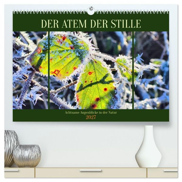 Der Atem der Stille - Achtsame Augenblicke in der Natur (hochwertiger Premium Wandkalender 2027 DIN A2 quer) Kunstdruck in Hochglanz