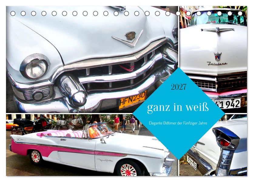 Ganz in Weiß - Elegante Oldtimer der Fünfziger Jahre (Tischkalender 2027 DIN A5 quer) CALVENDO Monatskalender