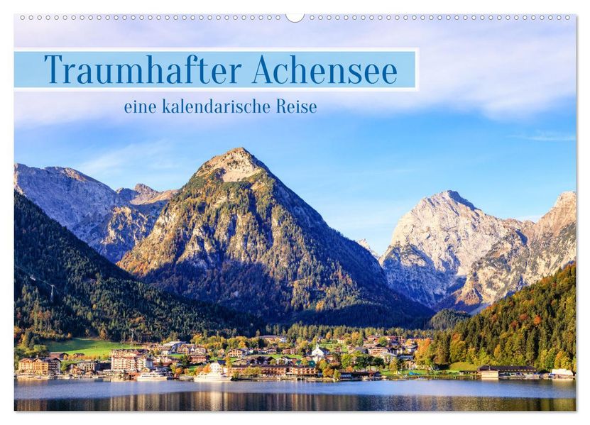 Traumhafter Achensee - eine kalendarische Reise (Wandkalender 2027 DIN A2 quer) CALVENDO Monatskalender