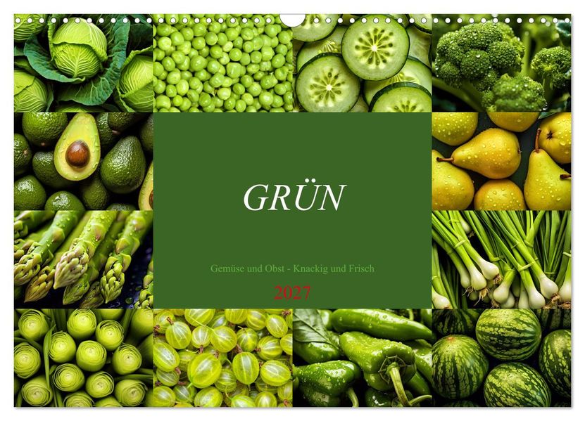 GRÜN - Gemüse und Obst - Knackig und Frisch (Wandkalender 2027 DIN A3 quer) CALVENDO Monatskalender