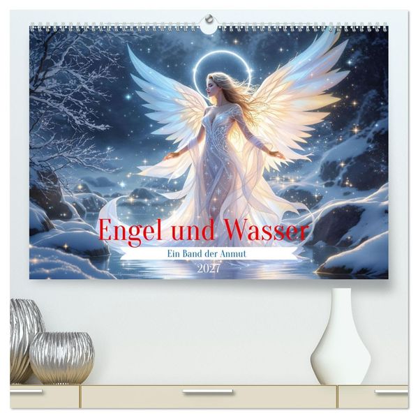 Engel und Wasser - Ein Band der Anmut (hochwertiger Premium Wandkalender 2027 DIN A2 quer) Kunstdruck in Hochglanz