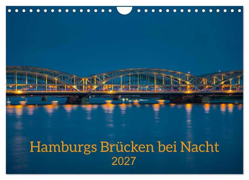 Hamburgs Brücken bei Nacht (Wandkalender 2027 DIN A4 quer) CALVENDO Monatskalender