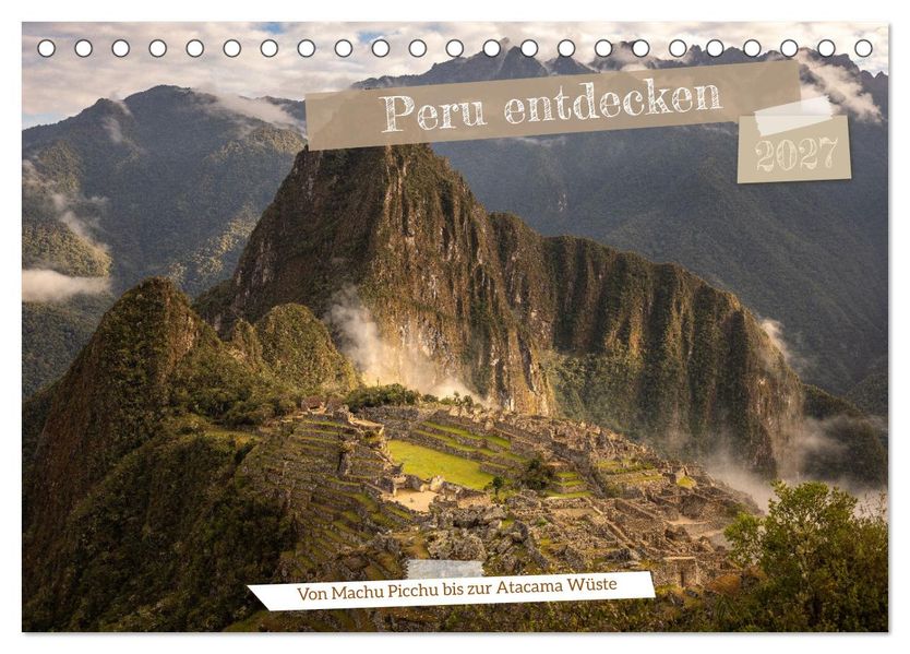 Peru - Bunte Vielfalt von Machu Picchu bis zur Atacama Wüste (Tischkalender 2027 DIN A5 quer) CALVENDO Monatskalender