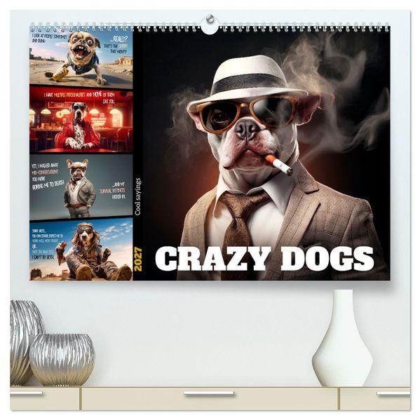 Crazy dogs COOL SAYINGS (High Quality Premium Wall Calendar 2027 DIN A2 landscape)CALVENDO 12 Month Wall Calendar