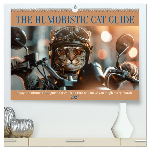 The humoristic cat guide (High Quality Premium Wall Calendar 2027 DIN A2 landscape)CALVENDO 12 Month Wall Calendar