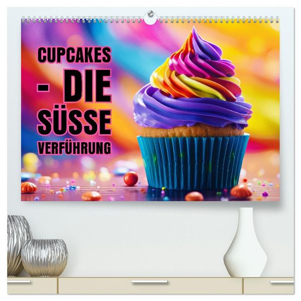 Cupcakes - die süße Verführung (hochwertiger Premium Wandkalender 2027 DIN A2 quer) Kunstdruck in Hochglanz