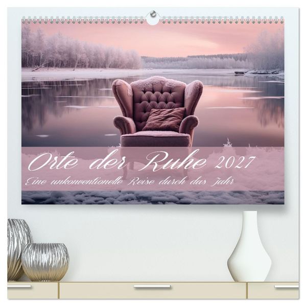Orte der Ruhe (hochwertiger Premium Wandkalender 2027 DIN A2 quer) Kunstdruck in Hochglanz