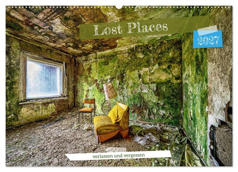 Lost Places - verlassen und vergessen (Wandkalender 2027 DIN A2 quer) CALVENDO Monatskalender