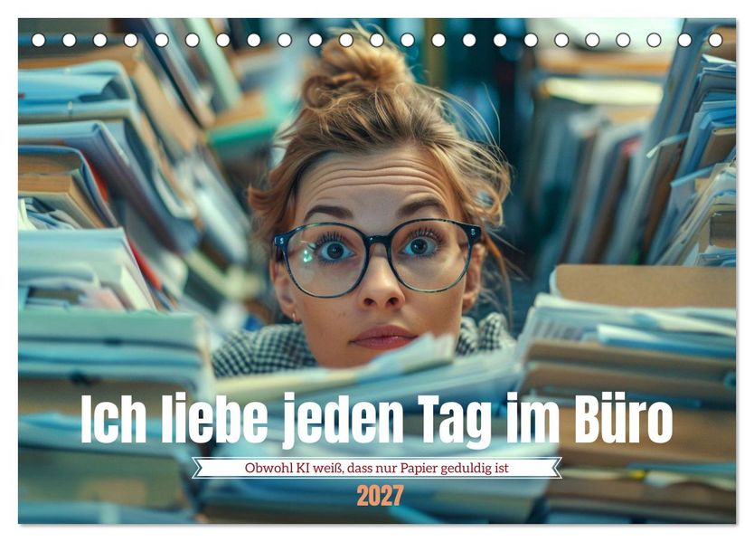 Ich liebe jeden Tag im Büro (Tischkalender 2027 DIN A5 quer) CALVENDO Monatskalender