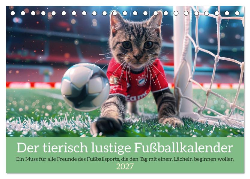 Der tierisch lustige Fußballkalender (Tischkalender 2027 DIN A5 quer) CALVENDO Monatskalender