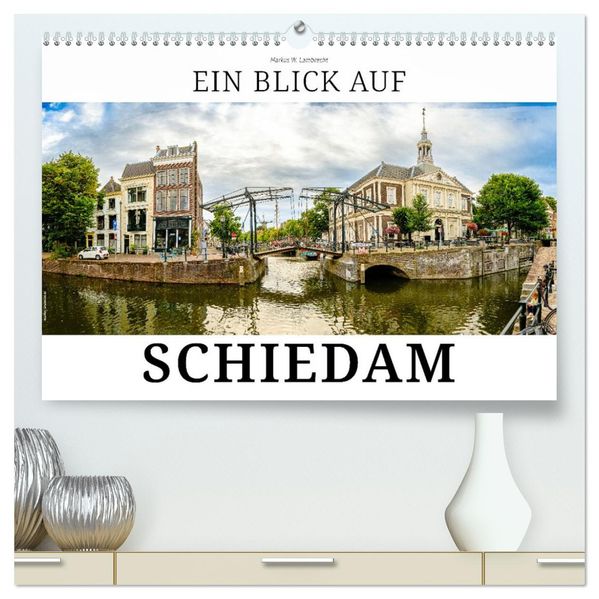 Ein Blick auf Schiedam (hochwertiger Premium Wandkalender 2027 DIN A2 quer) Kunstdruck in Hochglanz