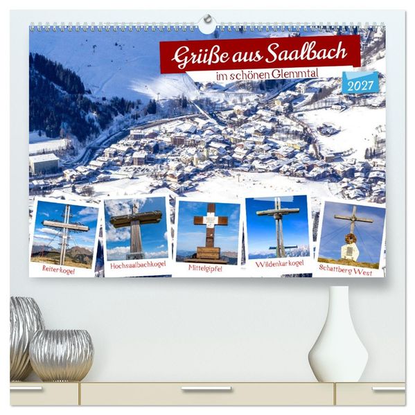 Grüße aus Saalbach (hochwertiger Premium Wandkalender 2027 DIN A2 quer) Kunstdruck in Hochglanz