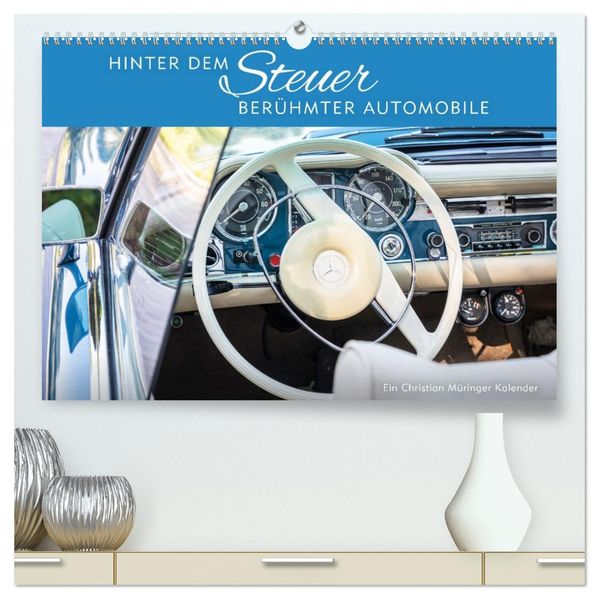 Hinter dem Steuer berühmter Automobile (hochwertiger Premium Wandkalender 2027 DIN A2 quer) Kunstdruck in Hochglanz