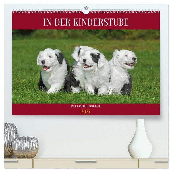 In der Kinderstube bei Familie Bobtail (hochwertiger Premium Wandkalender 2027 DIN A2 quer) Kunstdruck in Hochglanz