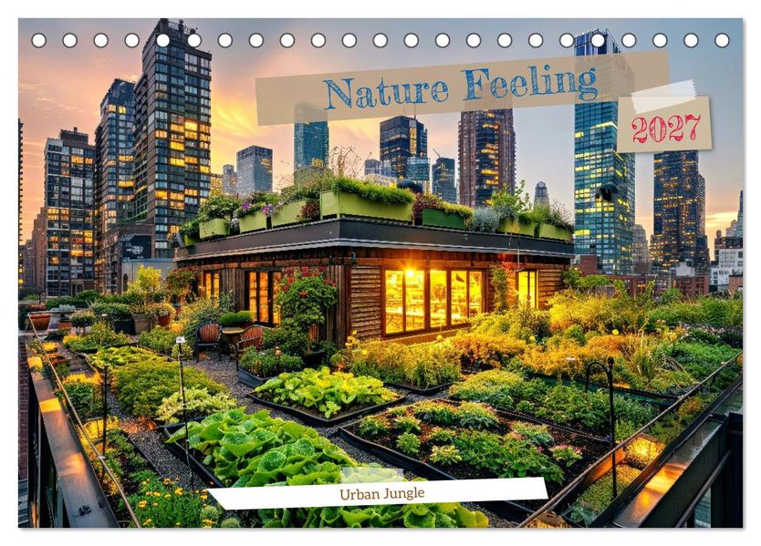Nature Feeling - Urban Jungle (Desk Calendar 2027 DIN A5 landscape) CALVENDO 12 Month DeskCalendar
