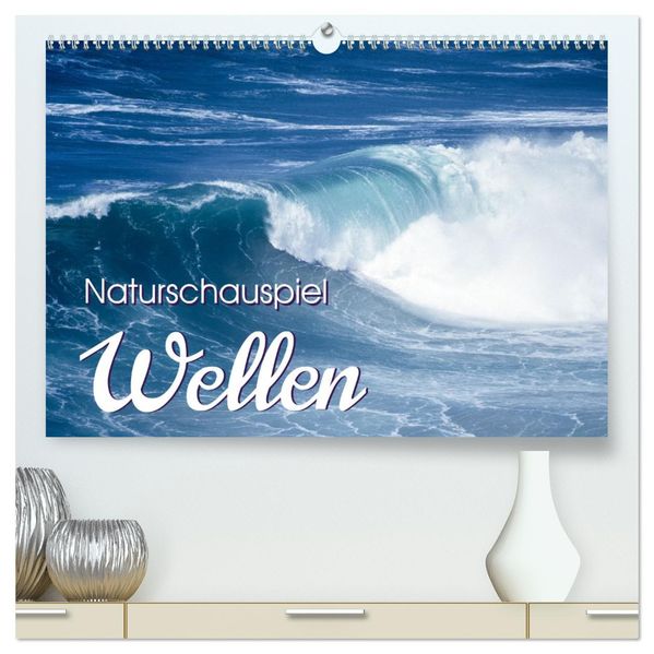 Naturschauspiel Wellen (hochwertiger Premium Wandkalender 2027 DIN A2 quer) Kunstdruck in Hochglanz
