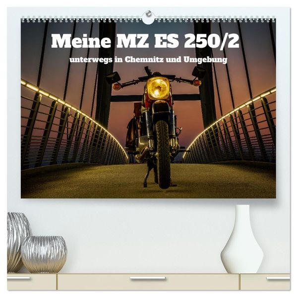 Meine MZ ES 250/2 unterwegs in Chemnitz (hochwertiger Premium Wandkalender 2027 DIN A2 quer) Kunstdruck in Hochglanz